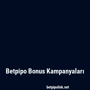 Betpipo Bonus Kampanyaları
