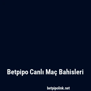 Betpipo Canlı Maç Bahisleri