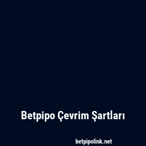 Betpipo Çevrim Şartları